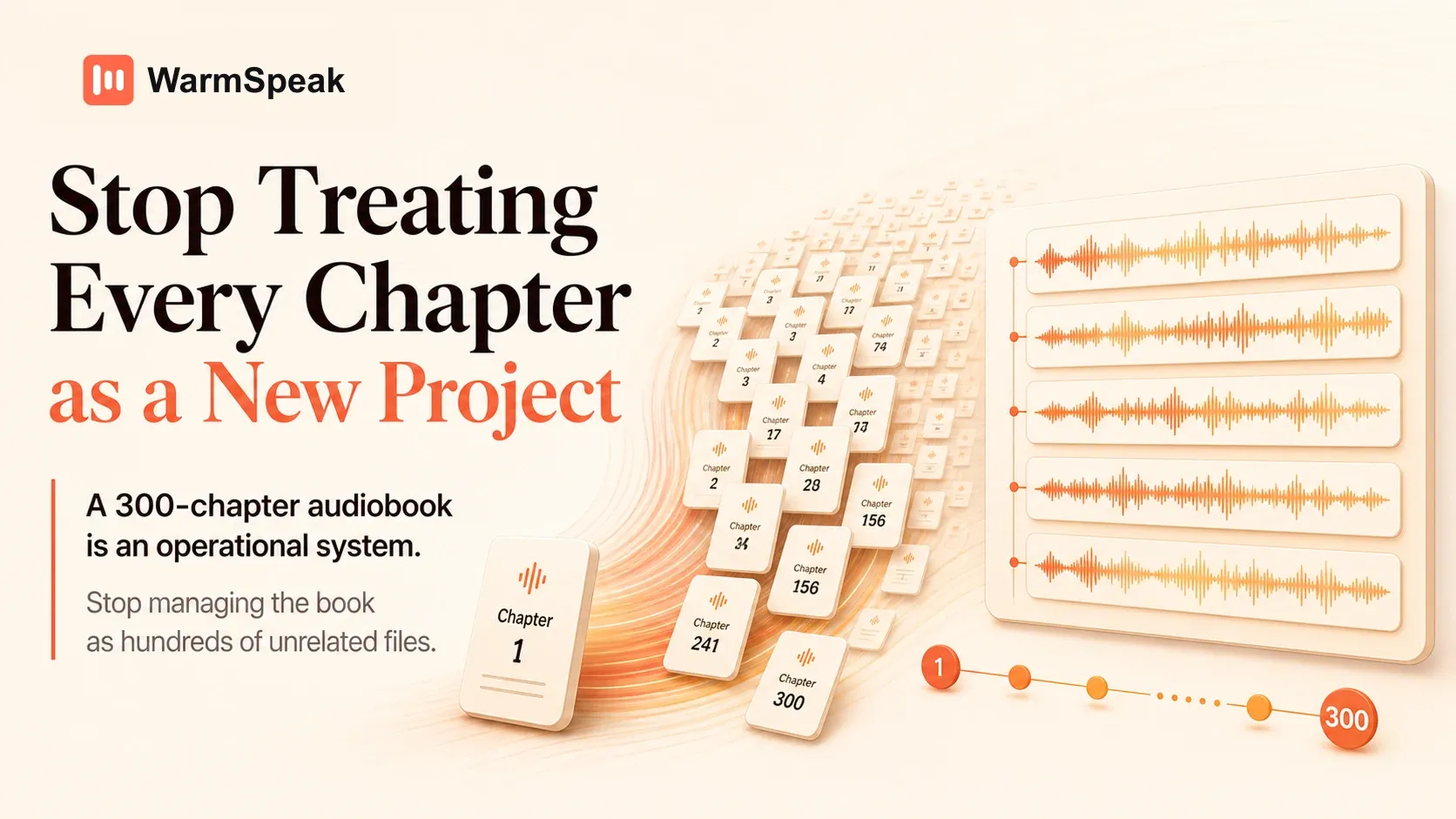 WarmSpeak audiobook workflow that treats hundreds of chapters as one long-form project